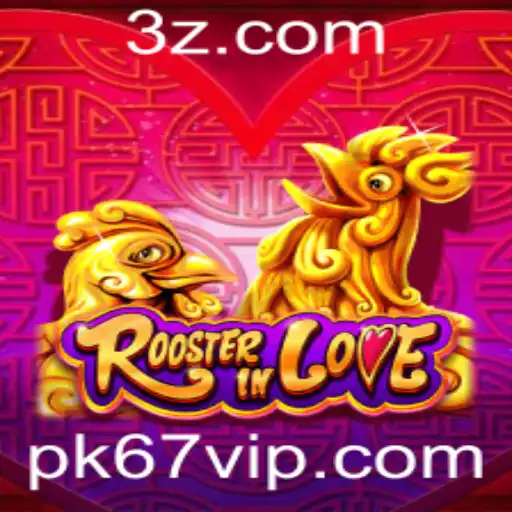Descubra o Fascinante Mundo do Jogo RoosterInLove com a Palavra-Chave Secreta Pk67